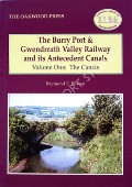 Book cover of The Burry Port & Gwendreath Valley Railway and its Antecedent Canals Volume One: The Canals  by BOWEN, Raymond E. 